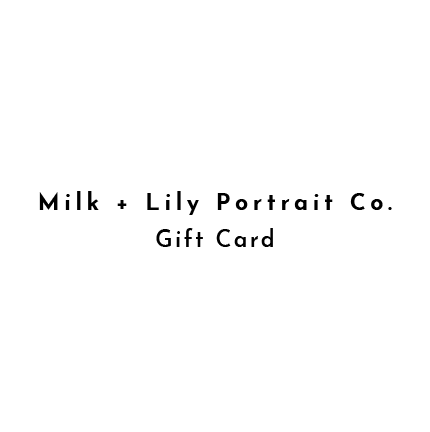 Milk + Lily Portrait Co. Gift Card